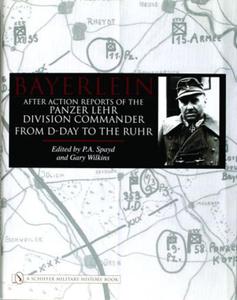 Bayerlein: After Action Reports of the Panzer Lehr Division Commander From D-Day to the Ruhr - 2875658278