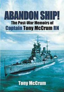 Abandon Ship!: The Post-War Memoirs of Captain Tony McCrum RN - 2875658400