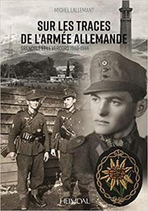 Sur Les Traces de l'Armee Allemande: Grenoble Et Le Vercors, 1940-1944 - 2875649866