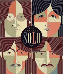 Beatles Solo: The Illustrated Chronicles of John, Paul, George, and Ringo after the Beatles - 2875658451
