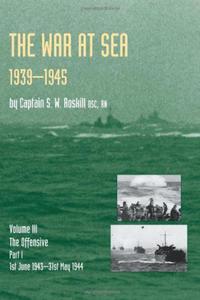 War at Sea 1939-45: Volume III Part I the Offensive 1st June 1943-31 May 1944 official History of the Second World War - 2875658543