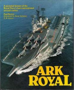 Ark Royal: Pictorial History of the Royal Navy's Last Conventional Aircraft Carrier - 2875658651