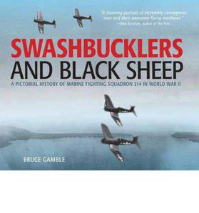 Swashbucklers and Black Sheep: A Pictorial History of Marine Fighting Squadron 214 in World War II - 2875658673