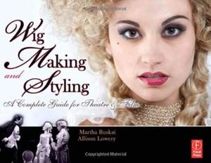 Wig Making and Styling: A Complete Guide for Theatre & Film - 2875658706