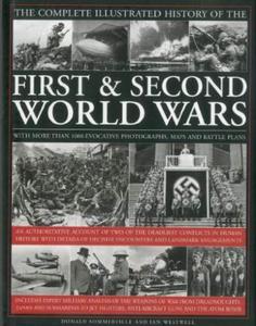 The Complete Illustrated History of the First and Second World Wars: An Authoritative Account of the Two of the Deadliest Conflicts in Human History . - 2875658914