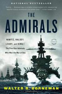 The Admirals: Nimitz, Halsey, Leahy, and King - The Five-Star Admirals Who Won the War at Sea - 2875658924