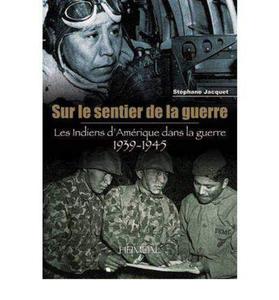 Sur Le Sentier De La Guerre: Les Indiens D'Amerique Dans La Guerre 1939 - 1945 - 2875658958