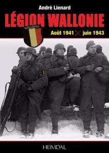 Legion Wallonie: Histoire Et Archives 1941-1945 (Volume 1) Jean-Pierre Pirard - 2875658964