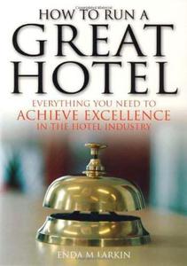 How to Run a Great Hotel: Everything you need to achieve excellence in the hotel industry - 2875659107