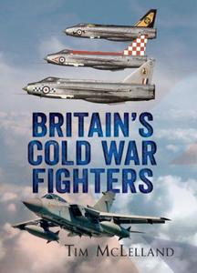 Britain's Cold War Fighters Tim McLelland - 2875659185