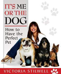 It's Me or the Dog: How to have the Perfect Pet - 2875659230