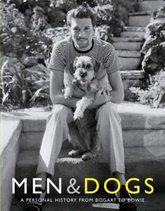 Men & Dogs: A Personal History from Bogart to Bowie - 2875659345