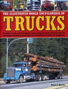 The Illustrated World Encyclopedia of Trucks: A Guide to Classic and Contemporary Trucks Around the World, with More Than 700 Photographs Covering the - 2875659383