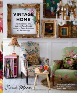 Vintage Home: Stylish ideas and over 50 projects from furniture to decorating - 2875659507