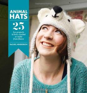 Animal Hats: 25 Fun Projects to Knit, Crochet and Make From Fleece - 2875659732