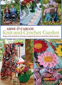 Arne & Carlos Knit-and-crochet Garden: Bring a Little Outside In with 36 Projects Inspired by Flowers, Butterflies, Birds and Bees - 2875659797