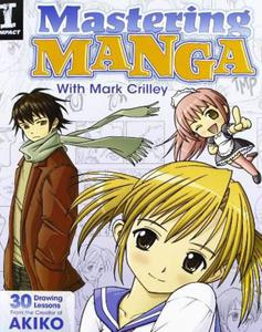 Mastering Manga with Mark Crilley: 30 Drawing Lessons from the Creator of Akiko - 2875891867