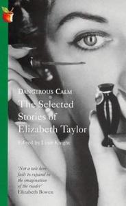 Dangerous Calm: Selected Stories: Selected Short Stories of Elizabeth Taylor (VMC) - 2875659997