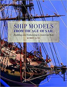 Ship Models from the Age of Sail Building and Enhancing Commercial Kits - 2875649391