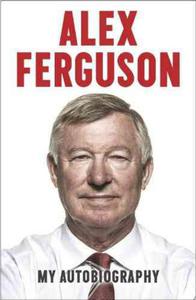 Alex Ferguson My Autobiography - 2875660258