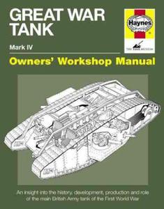 Great War Tank Manual: An insight into the history, development, production and role of the main British Army tank of the First World War (Owners' Wor - 2875660320