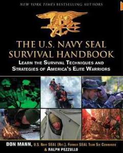 The U.S. Navy SEAL Survival Handbook: Learn the Survival Techniques and Strategies of America's Elite Warriors - 2875660574