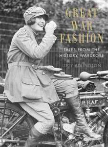 Great War Fashion: Tales from the History Wardrobe - 2875660711