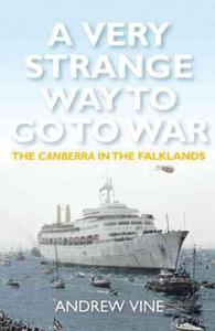 A Very Strange Way to Go to War: The Canberra in the Falklands - 2875660804