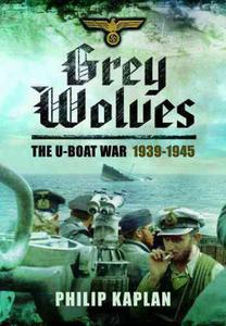 Grey Wolves: The U-Boat War 1939-1945 - 2875661007