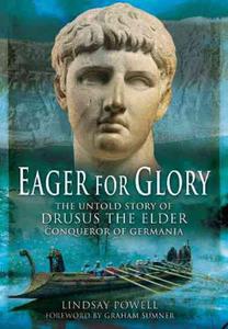 Eager for Glory: The Untold Story of Drusus the Elder, Conqueror of Germania - 2875661009