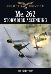 The Me. 262 Stormbird Ascending (Luftwaffe in Combat 1939-45) - 2875661010