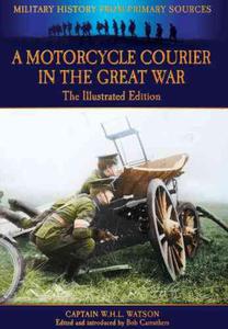 A Motorcycle Courier in the Great War: The Illustrated Edition (Military History from Primary Sources) - 2875661043