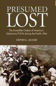 Presumed Lost: The Incredible Ordeal of America's Submarine POWs During the Pacific War - 2875661316