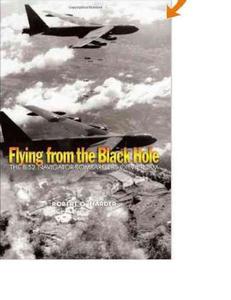 Flying from the Black Hole: The B-52 Navigator-Bombardiers of Vietnam - 2875661318