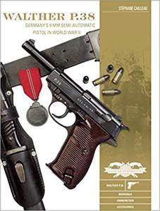 Walther P.38: Germany's 9 mm Semiautomatic Pistol in World War II (Classic Guns of the World) - 2875650137