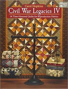 Civil War Legacies IV: 14 Time-Honored Quilts for Reproduction Fabrics (That Patchwork Place) - 2875650156