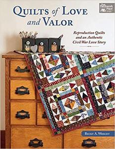 Quilts of Love and Valor: Reproduction Quilts and an Authentic Civil War Love Story - 2875650157