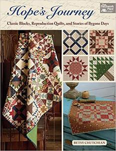 Hope's Journey: Classic Blocks, Reproduction Quilts, and Stories of Bygone Days - 2875650164