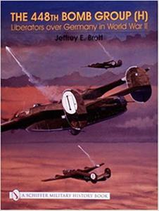 The 448th Bomb Group (H):: Liberators Over Germany in World War II (Schiffer Military History Book) - 2875650248
