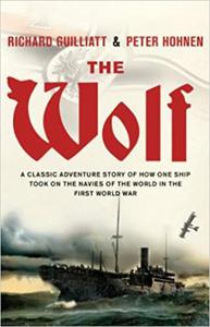 The Wolf: A classic adventure story of how one ship took on the navies of the world in the First World War - 2875650272