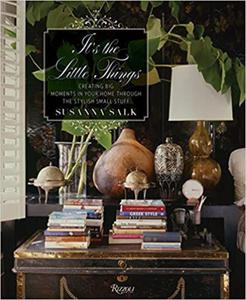 It's the Little Things: Creating Big Moments in Your Home Through the Stylish Small Stuff - 2875650746