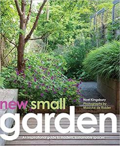 New Small Garden: Contemporary principles, planting and practice - 2875650839