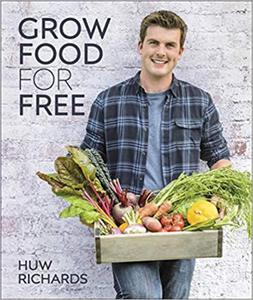 Grow Food for Free: The easy, sustainable, zero-cost way to a plentiful harvest - 2875650874