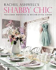 Rachel Ashwell's Shabby Chic Treasure Hunting and Decorating Guide - 2875650988