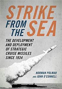Strike from the Sea: The Development and Deployment of Strategic Cruise Missiles since 1934 - 2875651237