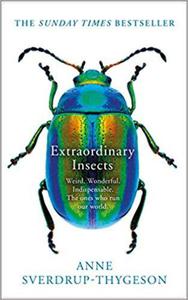 Extraordinary Insects: Weird. Wonderful. Indispensable. The ones who run our world. - 2875651275