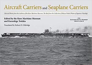 Aircraft Carriers and Seaplane Carriers: Selected Photos from the Archives of the Kure Maritime Museum - 2875651364