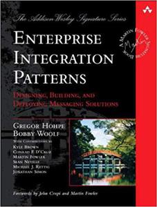 Enterprise Integration Patterns Designing, Building, and Deploying Messaging Solutions (Addison-Wesley Signature Series - 2875651566