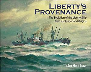 Liberty's Provenance The Evolution of the Liberty Ship from its Sunderland Origins - 2875651690