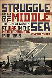 Struggle for the Middle Sea The Great Navies At War in the Mediterranean - 2875651727